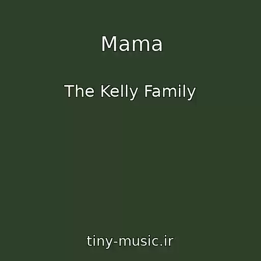 کاور آهنگ Mama از The Kelly Family
