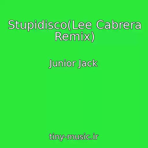 کاور آهنگ Stupidisco(Lee Cabrera Remix) از Junior Jack