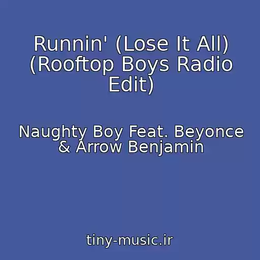 کاور آهنگ Runnin' (Lose It All) (Rooftop Boys Radio Edit) از Naughty Boy Feat. Beyonce & Arrow Benjamin
