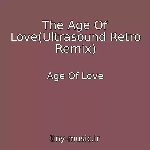 کاور آهنگ The Age Of Love(Ultrasound Retro Remix) از Age Of Love