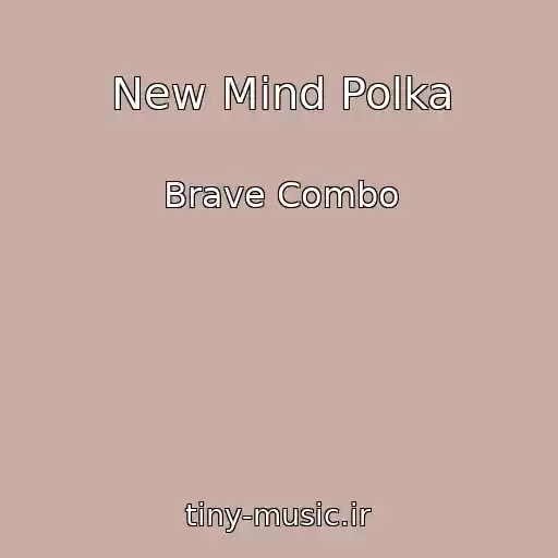 کاور آهنگ New Mind Polka از Brave Combo