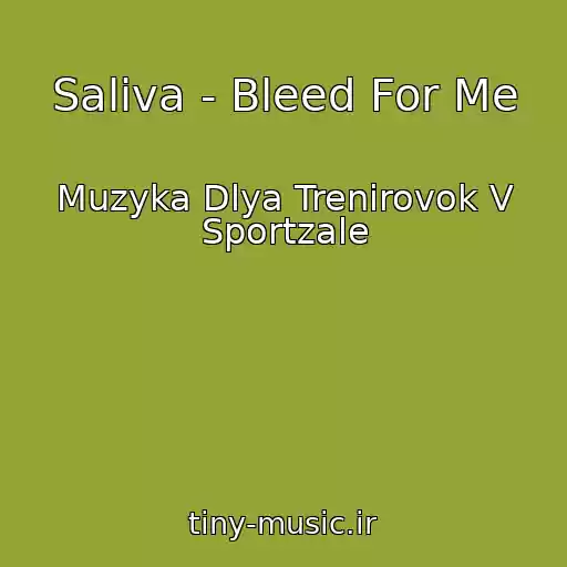 کاور آهنگ Saliva - Bleed For Me از Muzyka Dlya Trenirovok V Sportzale
