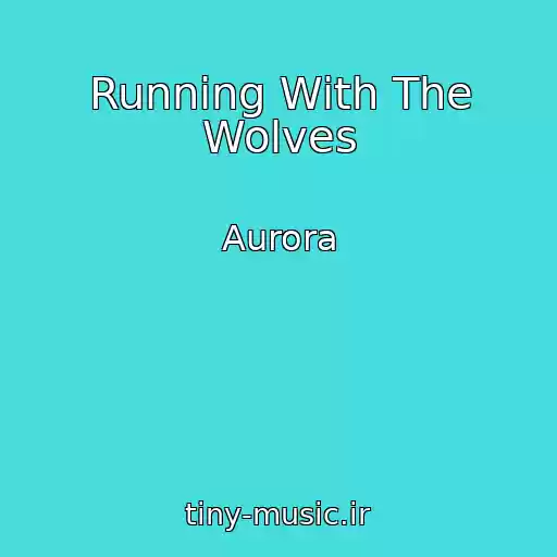 کاور آهنگ Running With The Wolves از Aurora