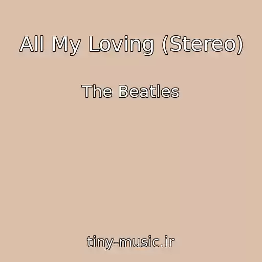 کاور آهنگ All My Loving (Stereo) از The Beatles