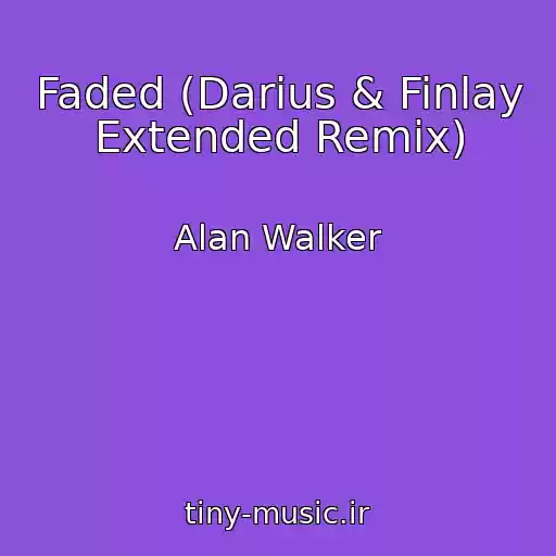 کاور آهنگ Faded (Darius & Finlay Extended Remix) از Alan Walker