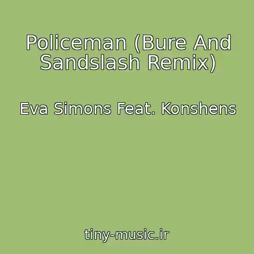 کاور آهنگ Policeman (Bure And Sandslash Remix) از Eva Simons Feat. Konshens