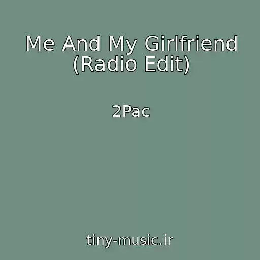 کاور آهنگ Me And My Girlfriend (Radio Edit) از 2Pac