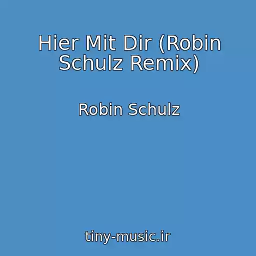 کاور آهنگ Hier Mit Dir (Robin Schulz Remix) از Robin Schulz
