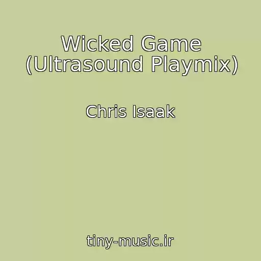 کاور آهنگ Wicked Game (Ultrasound Playmix) از Chris Isaak