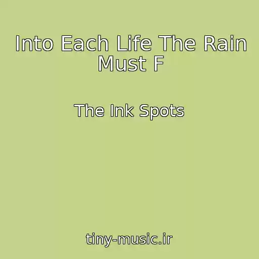 کاور آهنگ Into Each Life The Rain Must F از The Ink Spots