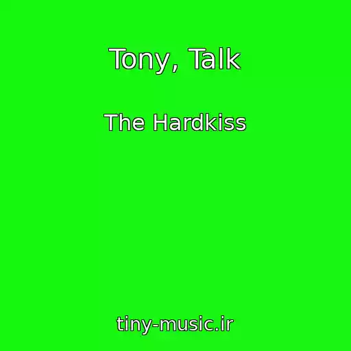 کاور آهنگ Tony, Talk از The Hardkiss