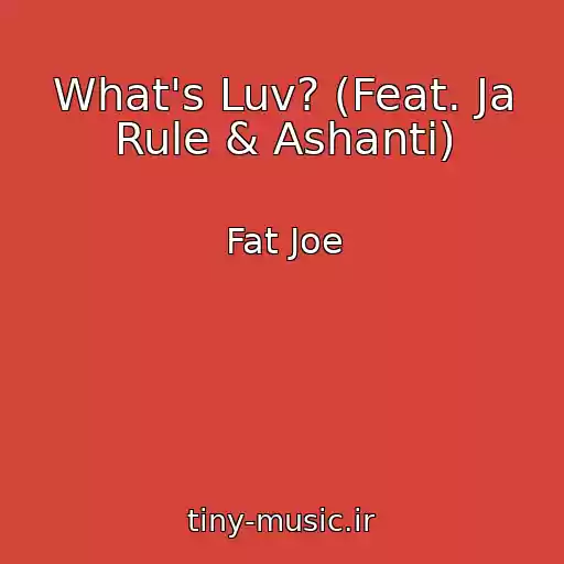 کاور آهنگ What's Luv? (Feat. Ja Rule & Ashanti) از Fat Joe