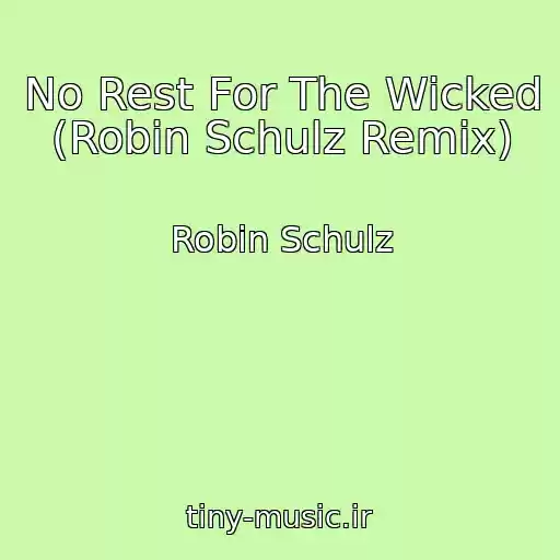 کاور آهنگ No Rest For The Wicked (Robin Schulz Remix) از Robin Schulz