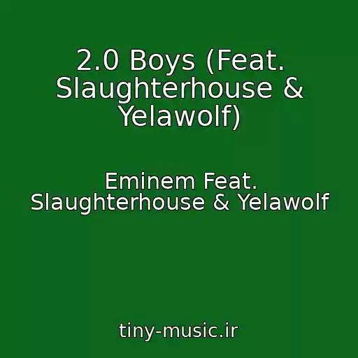 کاور آهنگ 2.0 Boys (Feat. Slaughterhouse & Yelawolf) از Eminem Feat. Slaughterhouse & Yelawolf