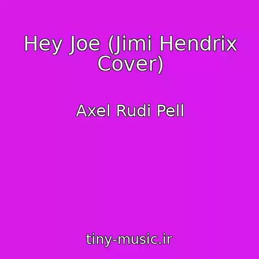 کاور آهنگ Hey Joe (Jimi Hendrix Cover) از Axel Rudi Pell