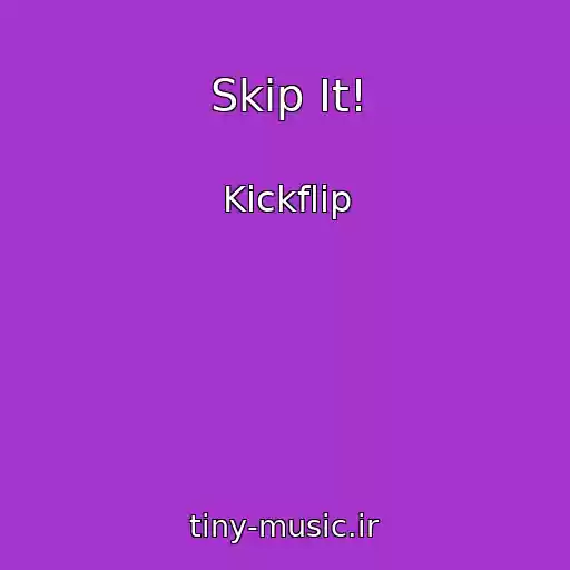 کاور آهنگ Skip It! از Kickflip