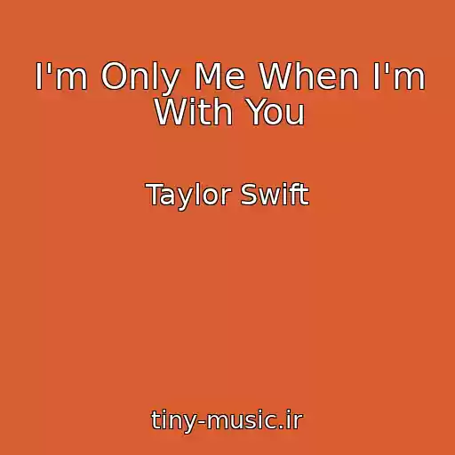 کاور آهنگ I'm Only Me When I'm With You از Taylor Swift