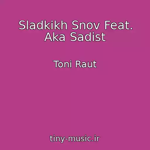 کاور آهنگ Sladkikh Snov Feat. Aka Sadist از Toni Raut