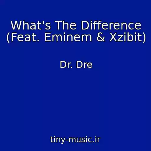 کاور آهنگ What's The Difference (Feat. Eminem & Xzibit) از Dr. Dre