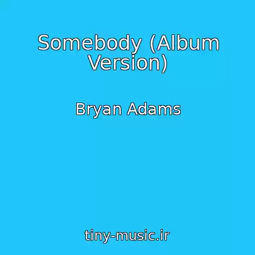 کاور آهنگ Somebody (Album Version) از Bryan Adams