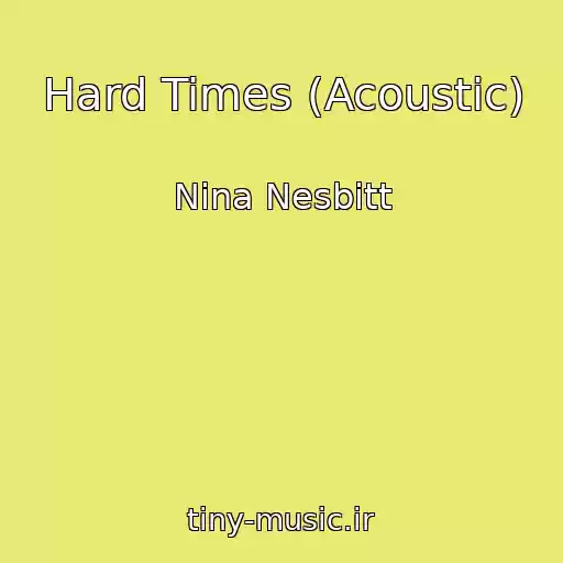 کاور آهنگ Hard Times (Acoustic) از Nina Nesbitt