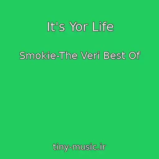 کاور آهنگ It's Yor Life از Smokie-The Veri Best Of