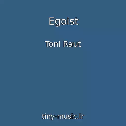 کاور آهنگ Egoist از Toni Raut