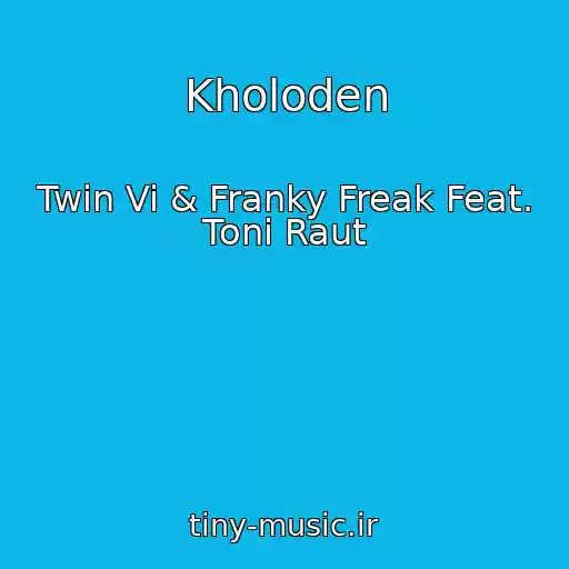 کاور آهنگ Kholoden از Twin Vi & Franky Freak Feat. Toni Raut