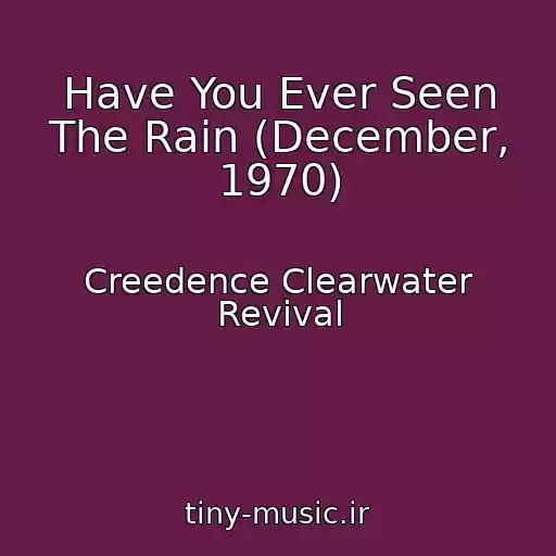 کاور آهنگ Have You Ever Seen The Rain (December, 1970) از Creedence Clearwater Revival