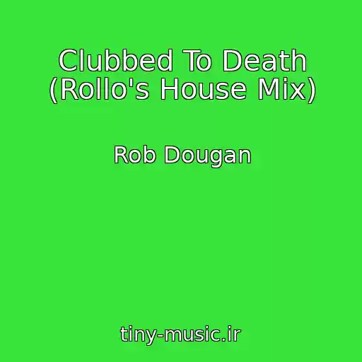 کاور آهنگ Clubbed To Death (Rollo's House Mix) از Rob Dougan
