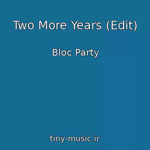 کاور آهنگ Two More Years (Edit) از Bloc Party