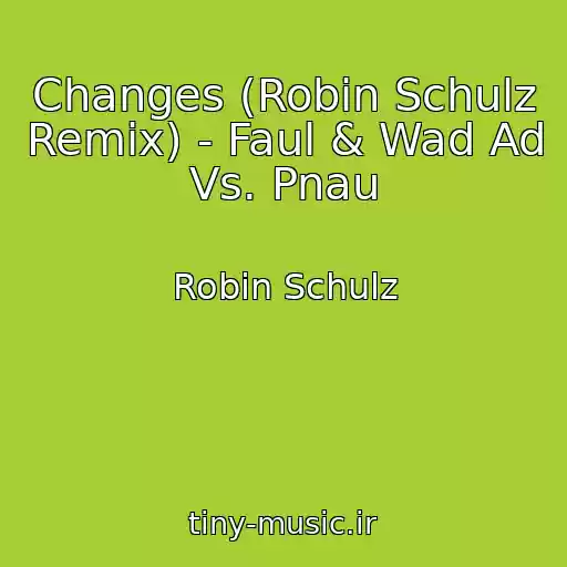 کاور آهنگ Changes (Robin Schulz Remix) - Faul & Wad Ad Vs. Pnau از Robin Schulz