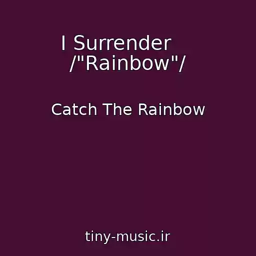 کاور آهنگ I Surrender     /"Rainbow"/ از Catch The Rainbow