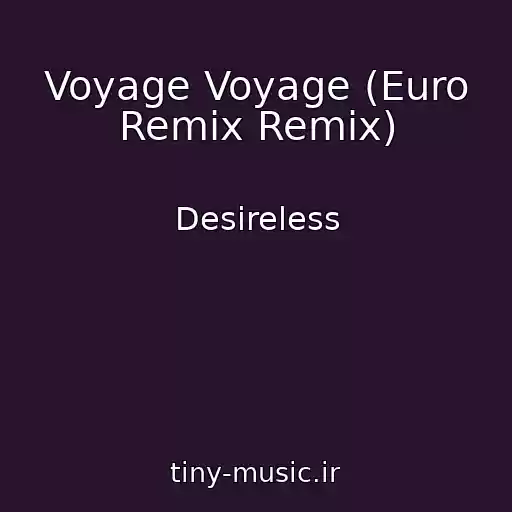 کاور آهنگ Voyage Voyage (Euro Remix Remix) از Desireless