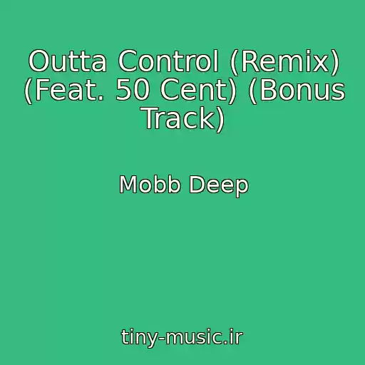 کاور آهنگ Outta Control (Remix) (Feat. 50 Cent) (Bonus Track) از Mobb Deep