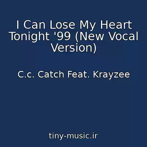 کاور آهنگ I Can Lose My Heart Tonight '99 (New Vocal Version) از C.c. Catch Feat. Krayzee