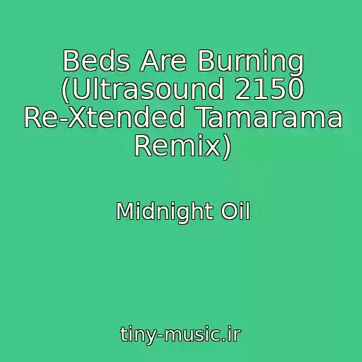 کاور آهنگ Beds Are Burning (Ultrasound 2150 Re-Xtended Tamarama Remix) از Midnight Oil