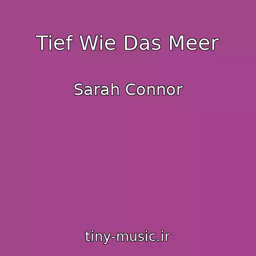 کاور آهنگ Tief Wie Das Meer از Sarah Connor