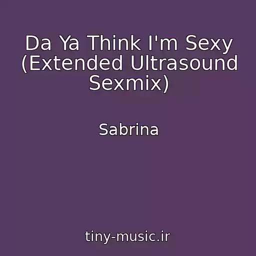 کاور آهنگ Da Ya Think I'm Sexy (Extended Ultrasound Sexmix) از Sabrina