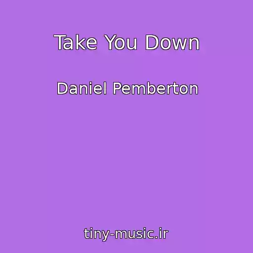 کاور آهنگ Take You Down از Daniel Pemberton