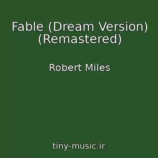 کاور آهنگ Fable (Dream Version) (Remastered) از Robert Miles