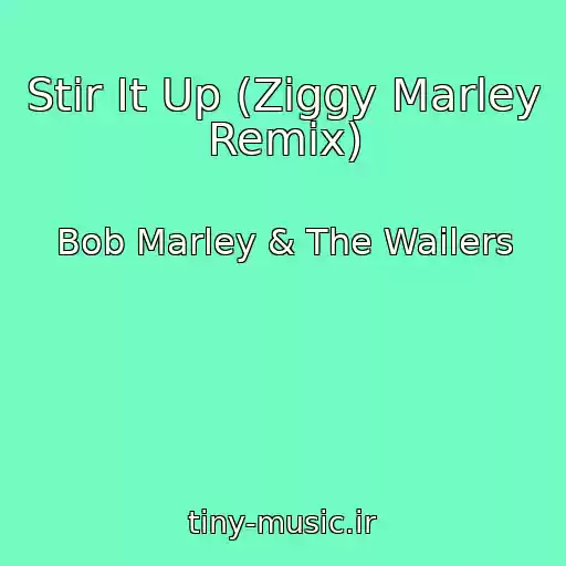 کاور آهنگ Stir It Up (Ziggy Marley Remix) از Bob Marley & The Wailers