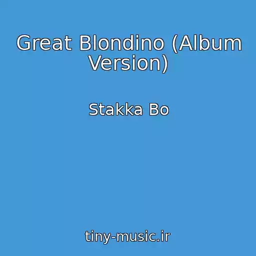 کاور آهنگ Great Blondino (Album Version) از Stakka Bo
