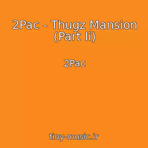 کاور آهنگ 2Pac - Thugz Mansion (Part Ii) از 2Pac