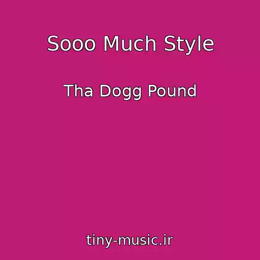 کاور آهنگ Sooo Much Style از Tha Dogg Pound
