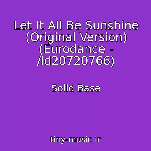 کاور آهنگ Let It All Be Sunshine (Original Version) (Eurodance - /id20720766) از Solid Base