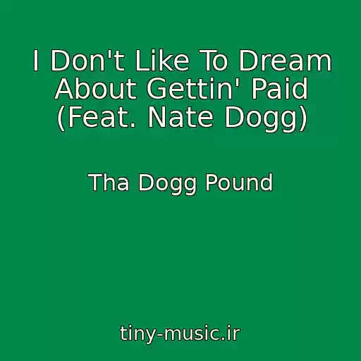 کاور آهنگ I Don't Like To Dream About Gettin' Paid (Feat. Nate Dogg) از Tha Dogg Pound