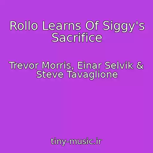 کاور آهنگ Rollo Learns Of Siggy's Sacrifice از Trevor Morris, Einar Selvik & Steve Tavaglione