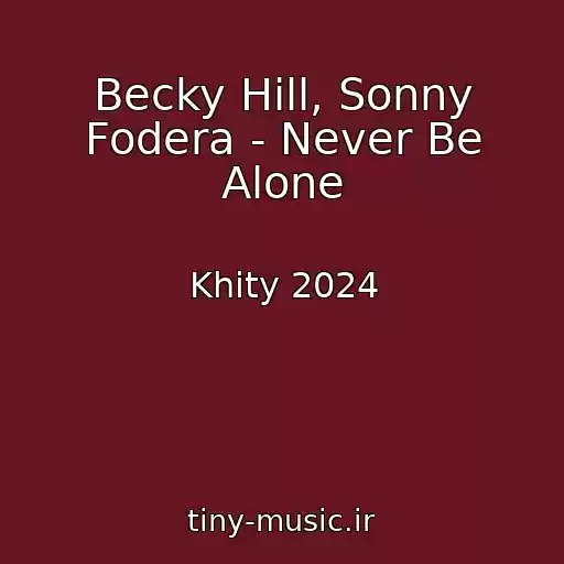 کاور آهنگ Becky Hill, Sonny Fodera - Never Be Alone از Khity 2024