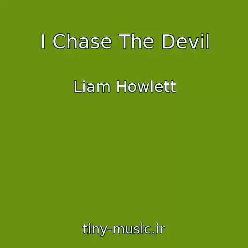 کاور آهنگ I Chase The Devil از Liam Howlett